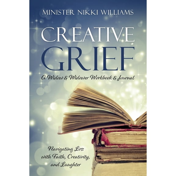 Creative Grief: A Widow & Widower Workbook and Journal, (Paperback)