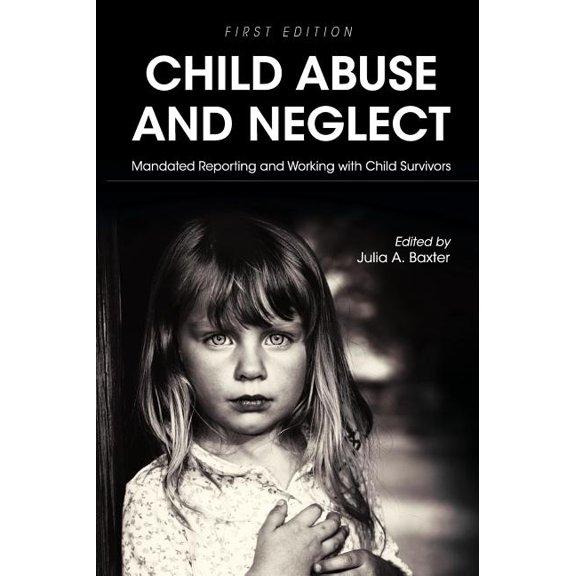 Child Abuse and Neglet: Mandated Reporting and Working with Child Survivors, (Hardcover)