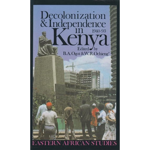 Eastern African Studies Decolonization and Independence in Kenya, 1940-1993, (Paperback)