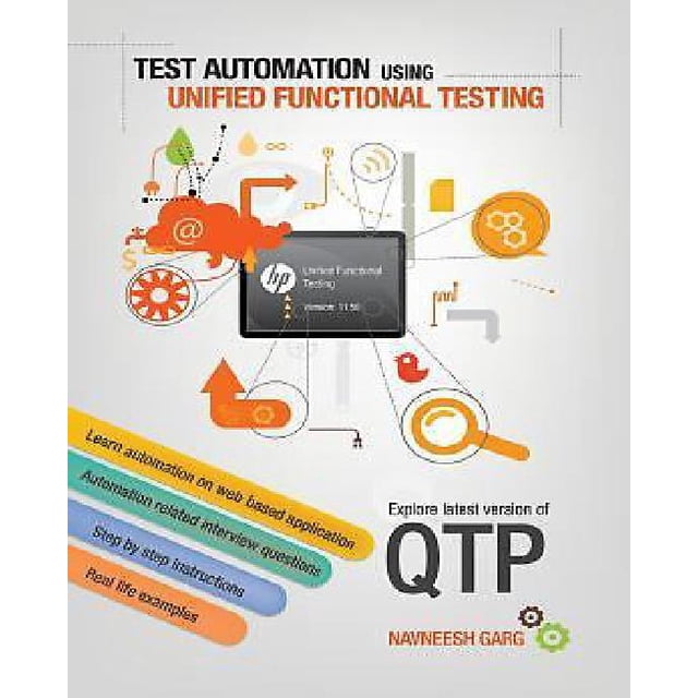 Test Automation Using HP Unified Functional Testing: Explore Latest Version of Qtp