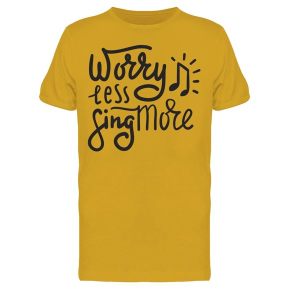 Worry Less Sing More Inspiration Tee Men's -Image by Shutterstock