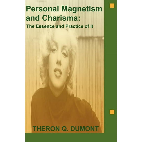 Personal Magnetism and Charisma: The Essence and Practice of It, (Paperback)