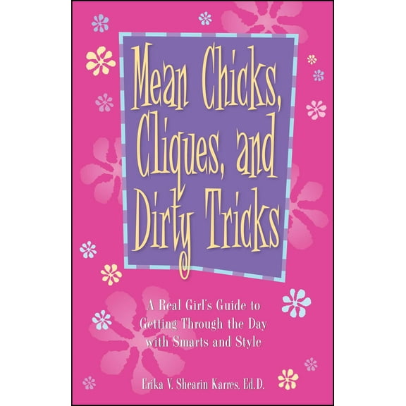 Mean Chicks, Cliques, And Dirty Tricks : A Real Girl's Guide to Getting Through the Day with Smarts and Style (Paperback)