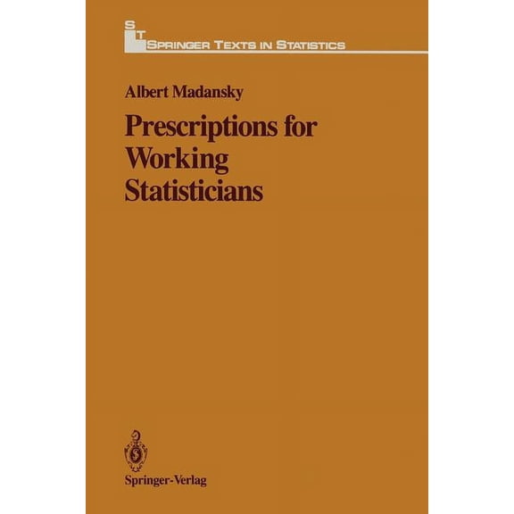 Springer Texts in Statistics Prescriptions for Working Statisticians, (Paperback)