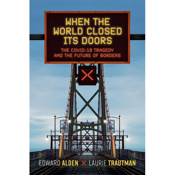 Pre-Owned When the World Closed Its Doors: The Covid-19 Tragedy and the Future of Borders (Hardcover) 019769781X 9780197697818