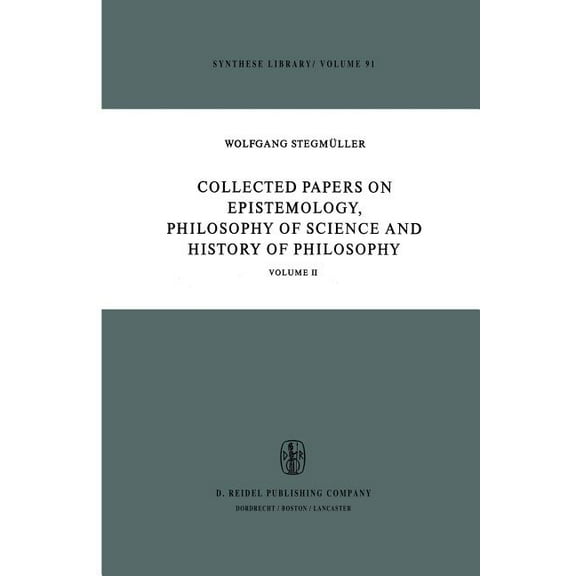 Synthese Library Collected Papers on Epistemology, Philosophy of Science and History of Philosophy: Volume II, Book 91, (Paperback)
