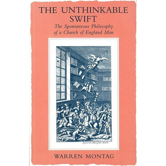 The Unthinkable Swift : Spontaneous Philosophy of a Church of England Man (Paperback)