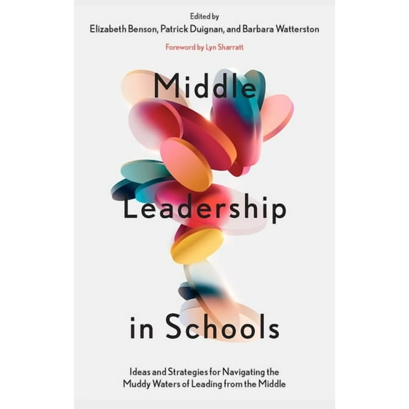 Middle Leadership in Schools: Ideas and Strategies for Navigating the Muddy Waters of Leading from the Middle, (Paperback)