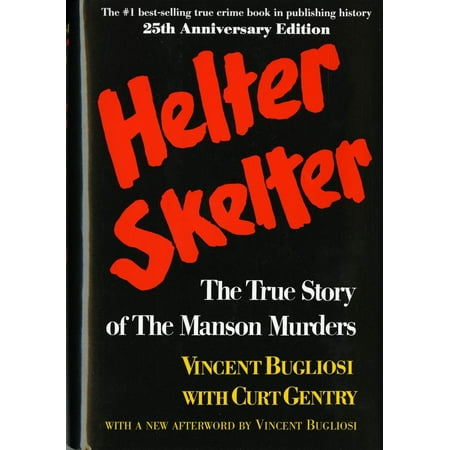 Helter Skelter : The True Story of the Manson Murders the True Story of the Manson Murders