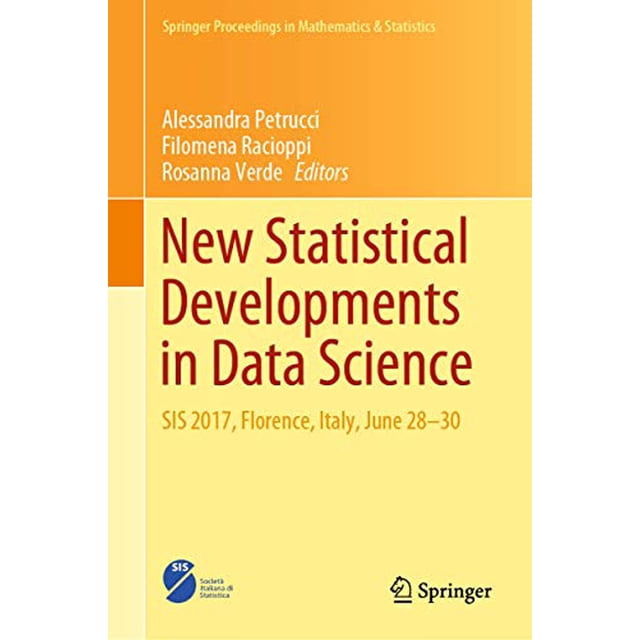 New Statistical Developments in Data Science: SIS 2017, Florence, Italy, June 28-30 (Springer Proceedings in Mathematics and Statistics)