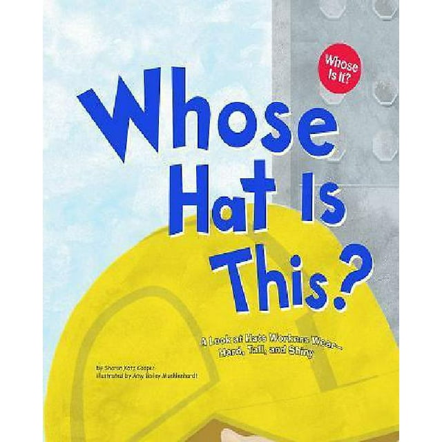 Whose Hat Is This?: Regard sur les Chapeaux des Travailleurs Porter-Rigide, Grand et Brillant