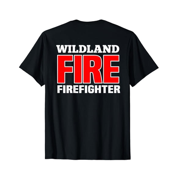 Wildland Fire Rescue Department Firefighters Firemen Uniform T-Shirt (On Back)