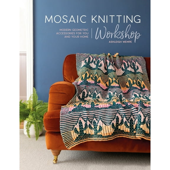 Mosaic Knitting Workshop: Modern Geometric Accessories for You and Your Home, (Paperback)