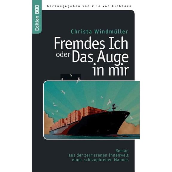 Fremdes Ich oder Das Auge in mir: Roman aus der zerrissenen Innenwelt eines schizophrenen Mannes, (Paperback)