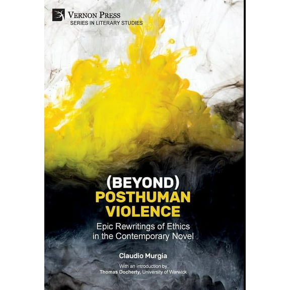 Literary Studies: (Beyond) Posthuman Violence: Epic Rewritings of Ethics in the Contemporary Novel (Hardcover)
