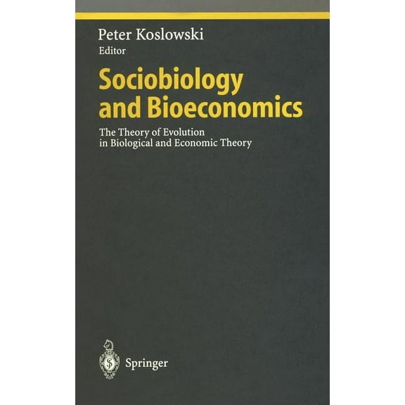 Ethical Economy Sociobiology and Bioeconomics: The Theory of Evolution in Biological and Economic Theory, (Hardcover)