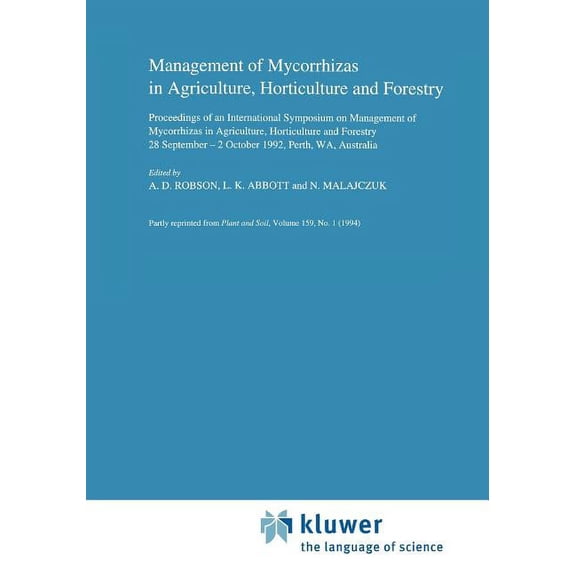 Developments in Plant and Soil Sciences Management of Mycorrhizas in Agriculture, Horticulture and Forestry, Book 56, (Paperback)
