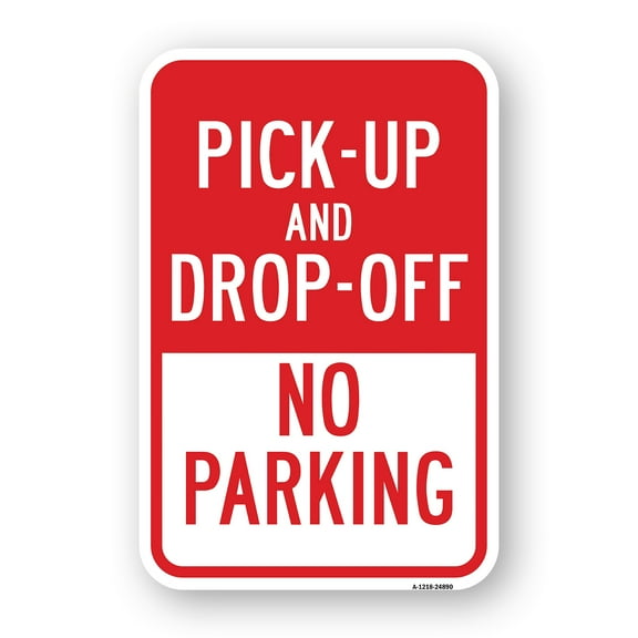 SignMission A-1824-24890 18 x 24 in. Aluminum Sign - Pick-Up & Drop-Off No Parking