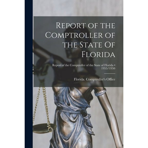 Report of the Comptroller of the State Of Florida; 1955/1956, (Paperback)