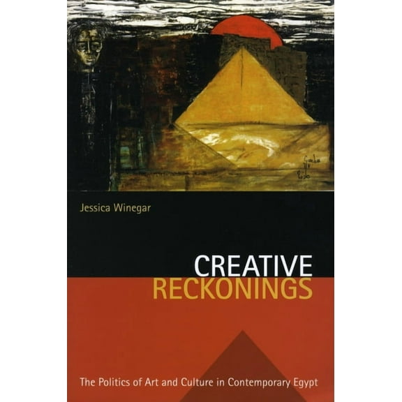Stanford Studies in Middle Eastern and I: Creative Reckonings : The Politics of Art and Culture in Contemporary Egypt (Paperback)