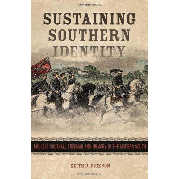Sustaining Southern Identity By Dickson, Keith D.
