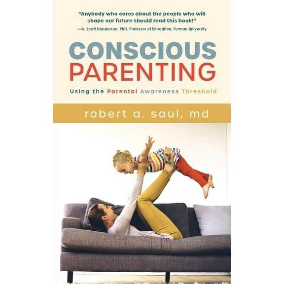 Conscious Parenting: Using the Parental Awareness Threshold (Paperback)
