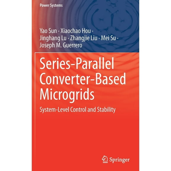 Power Systems Series-Parallel Converter-Based Microgrids: System-Level Control and Stability, (Hardcover)