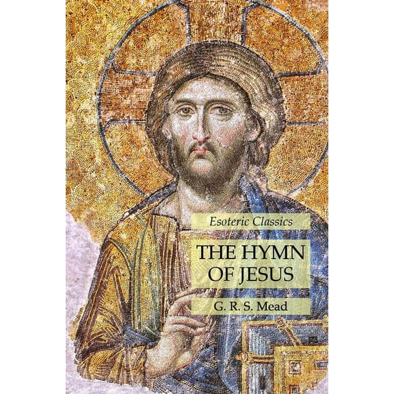The Hymn of Jesus: Esoteric Classics, (Paperback)
