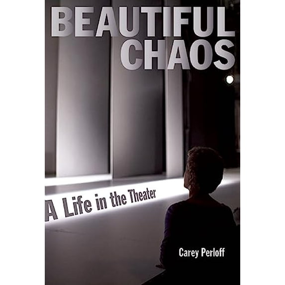 Pre-Owned Beautiful Chaos: A Life in the Theater (Paperback) 1931404143 9781931404143
