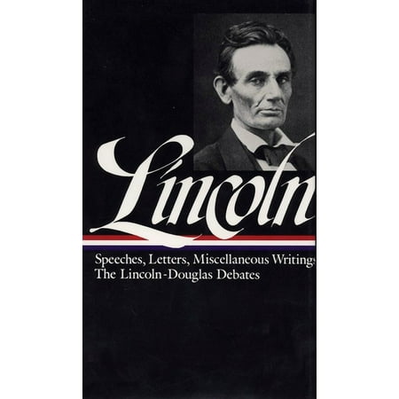 Abraham Lincoln: Speeches and Writings Vol. 1 1832-1858 (LOA