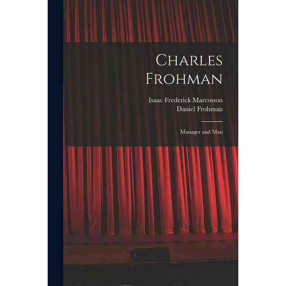Charles Frohman : Manager and Man (Paperback)