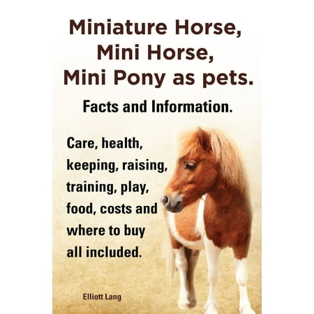 Miniature Horse, Mini Horse, Mini Pony as pets. Facts and Information. Care, health, keeping, raising, training, play, food, costs and where to buy all included. -