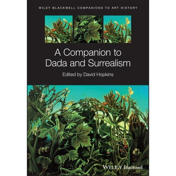 Blackwell Companions to Art History A Companion to Dada and Surrealism, (Paperback)