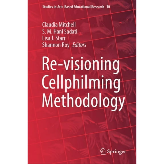 Studies in Arts-Based Educational Resear Re-Visioning Cellphilming Methodology, Book 10, (Hardcover)