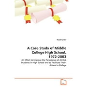 A Case Study of Middle College High School, 1972-2003 (Paperback)