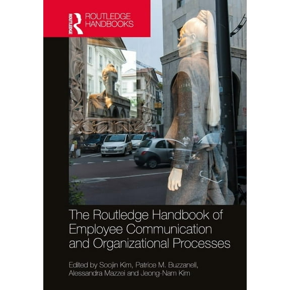 Routledge Studies in Communication, Orga The Routledge Handbook of Employee Communication and Organizational Processes, (Hardcover)