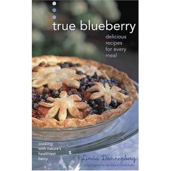 Pre-Owned True Blueberry: Recipes for Soups, Salads, Desserts, and More (Hardcover) 1584794178 9781584794172