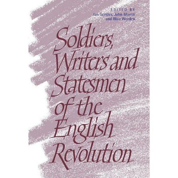 Soldiers, Writers and Statesmen of the English Revolution, (Hardcover)