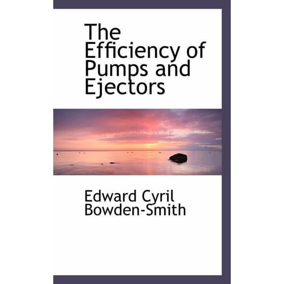 The Efficiency of Pumps and Ejectors (Paperback)