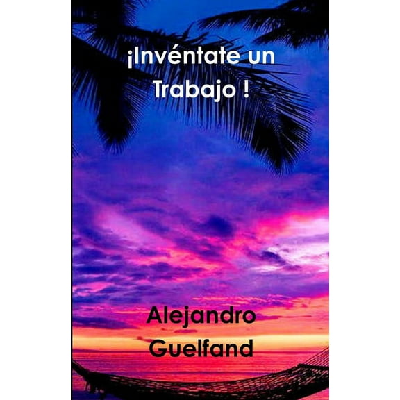 ¡Invéntate un Trabajo ! (Paperback)