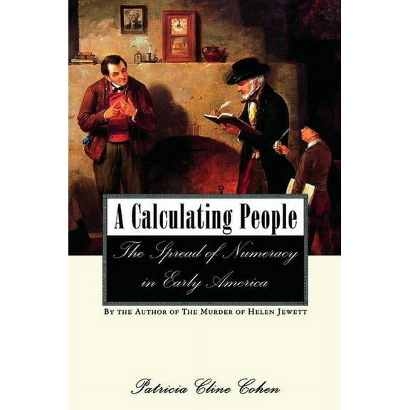 A Calculating People: The Spread of Numeracy in Early America, (Paperback)