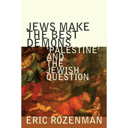 Jews Make the Best Demons: 'palestine' and the Jewish Question