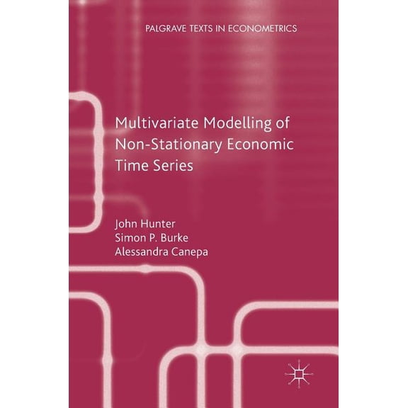 Palgrave Texts in Econometrics Multivariate Modelling of Non-Stationary Economic Time Series, (Hardcover)