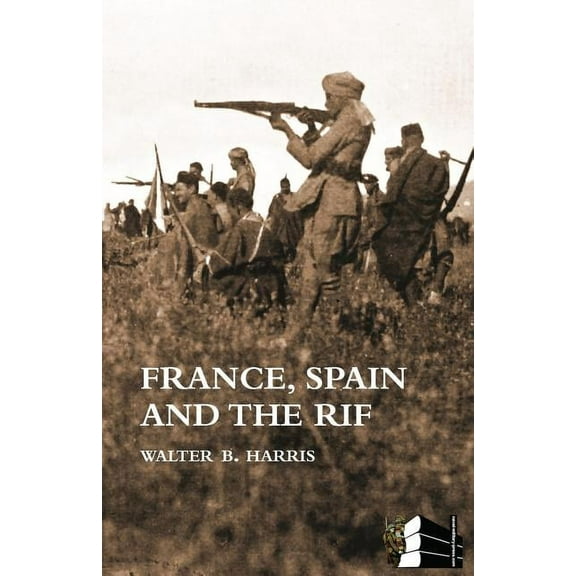 FRANCE, SPAIN AND THE RIF(Rif War, also called the Second Moroccan War 1922-26), (Paperback)