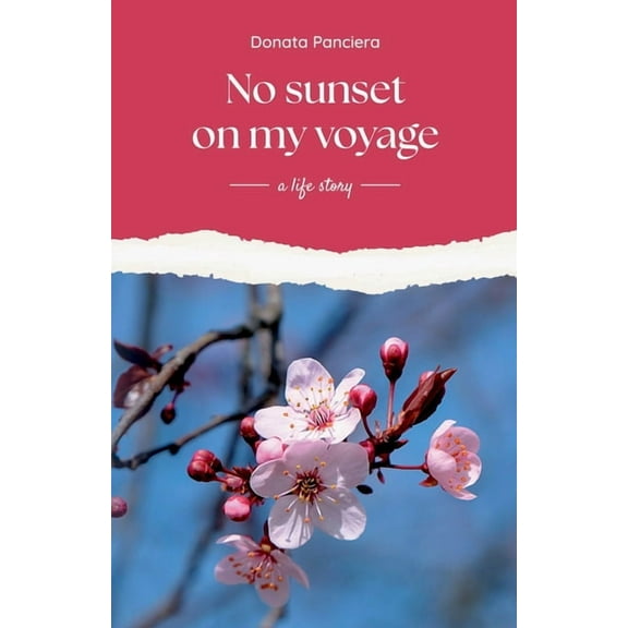No sunset on my voyage: a life story, (Paperback)