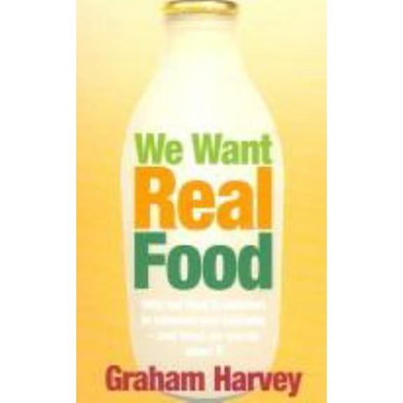 Pre-Owned We Want Real Food (Paperback) 1845292677 9781845292676