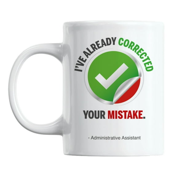 Corrected Mistake, Administrative Assistant Day Quotes Coffee & Tea Mug (11oz)