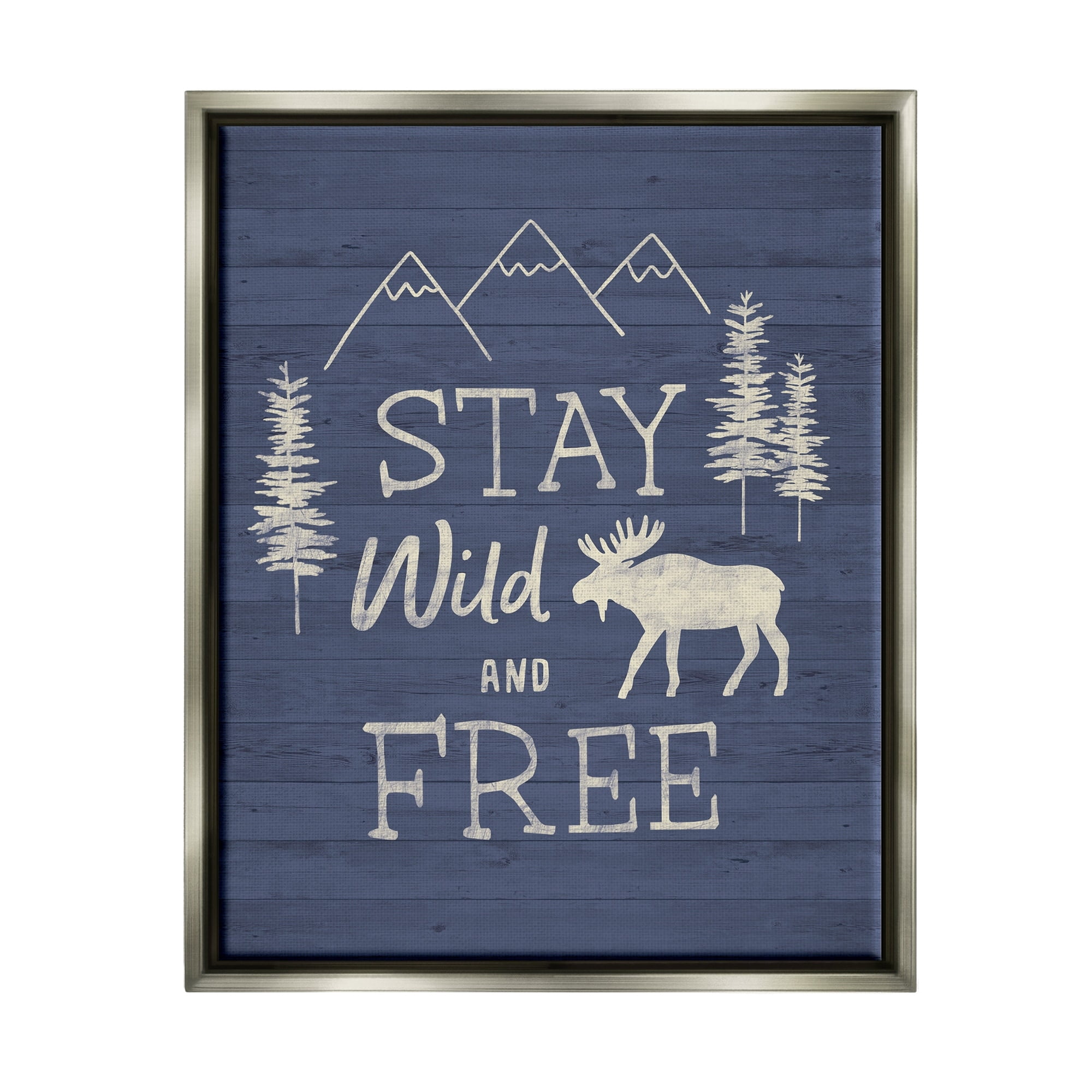 Stupell Industries Stay Wild & Free Moose Mountain Scene Rustic Wildlife Graphic Art Luster Gray Floating Framed Canvas Print Wall Art, Design by Nina Seven