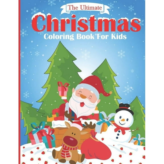 The Ultimate Christmas Coloring Book for Kids: A Creative and Fun Kid Big Coloring Book for Learning: Featuring Santa, S, (Paperback)