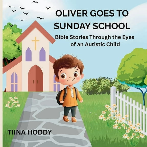 Oliver Goes to Sunday School: Bible Stories Through the Eyes of an Autistic Child, (Paperback)
